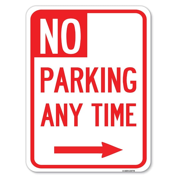 Signmission No Parking Anytime W/ Arrow Right Heavy-Gauge Alum Rust Proof Parking Sign, 18" x 24", A-1824-23778 A-1824-23778 - main